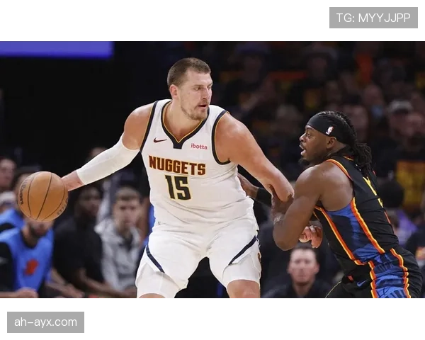 戈登与约基奇联手出击,掘金队新赛季前景备受期待 戈登与约基奇联手出击,掘金队新赛季前景备受期待